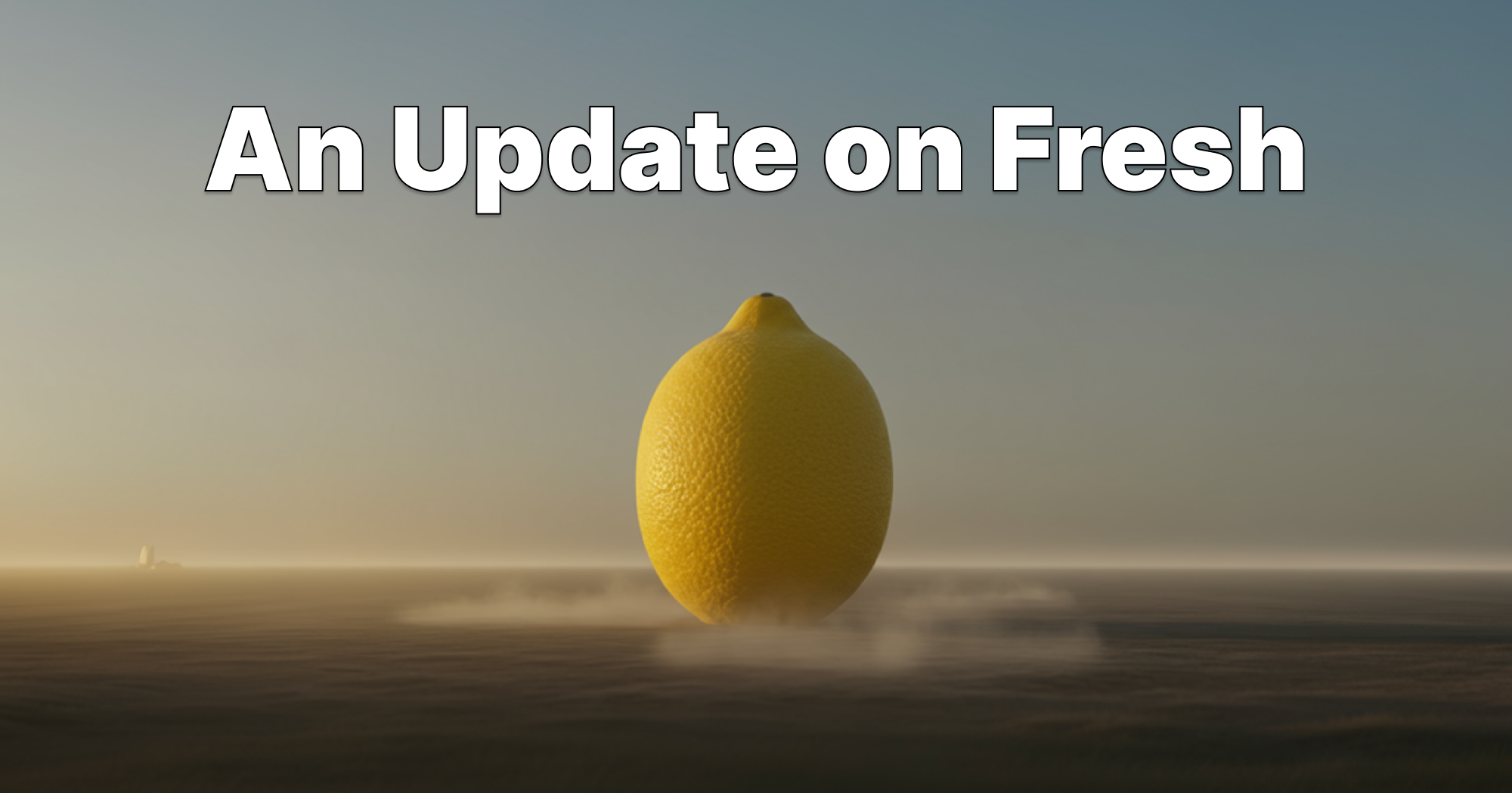 An Update on Fresh