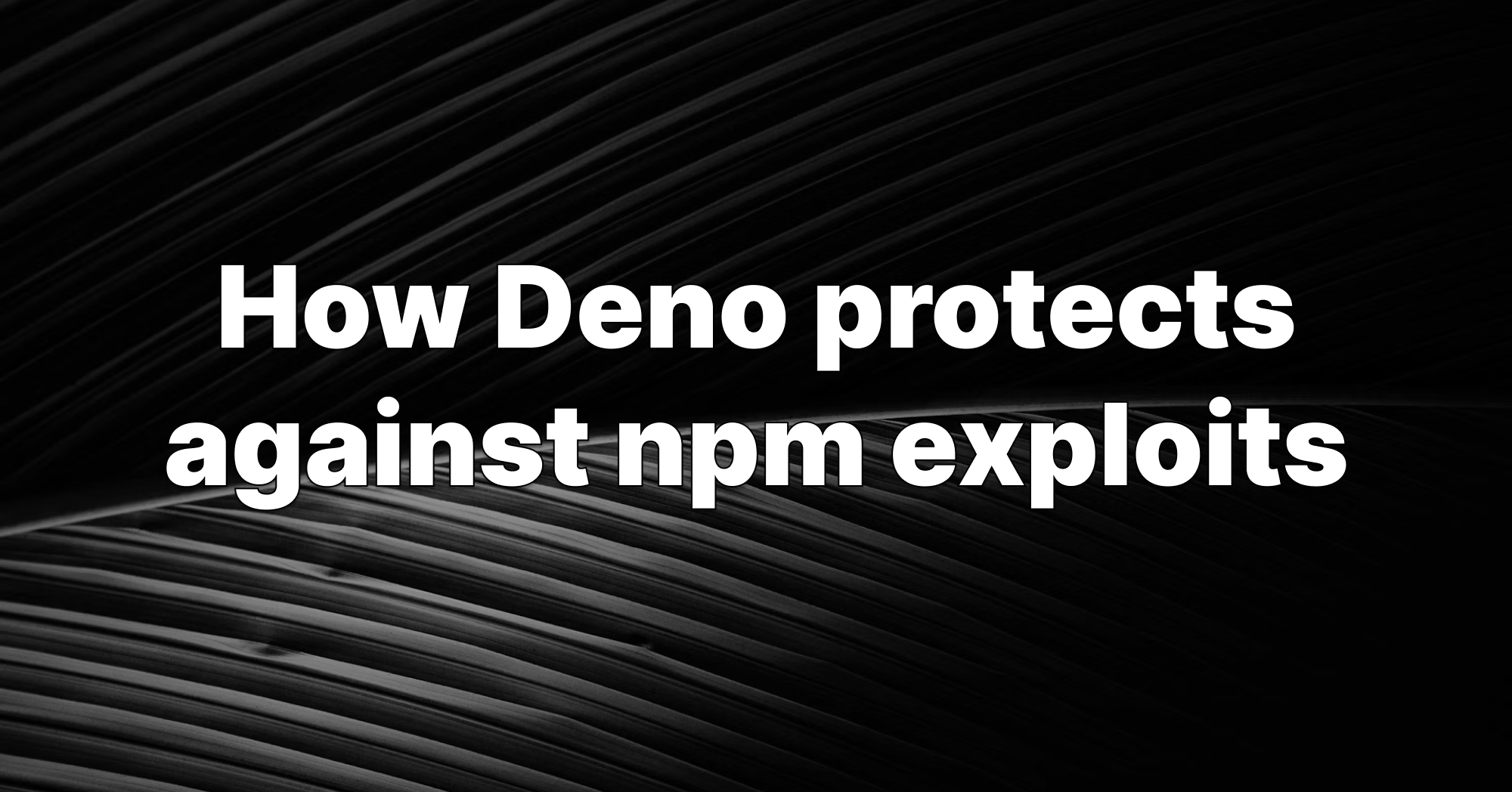 How Deno protects against npm exploits