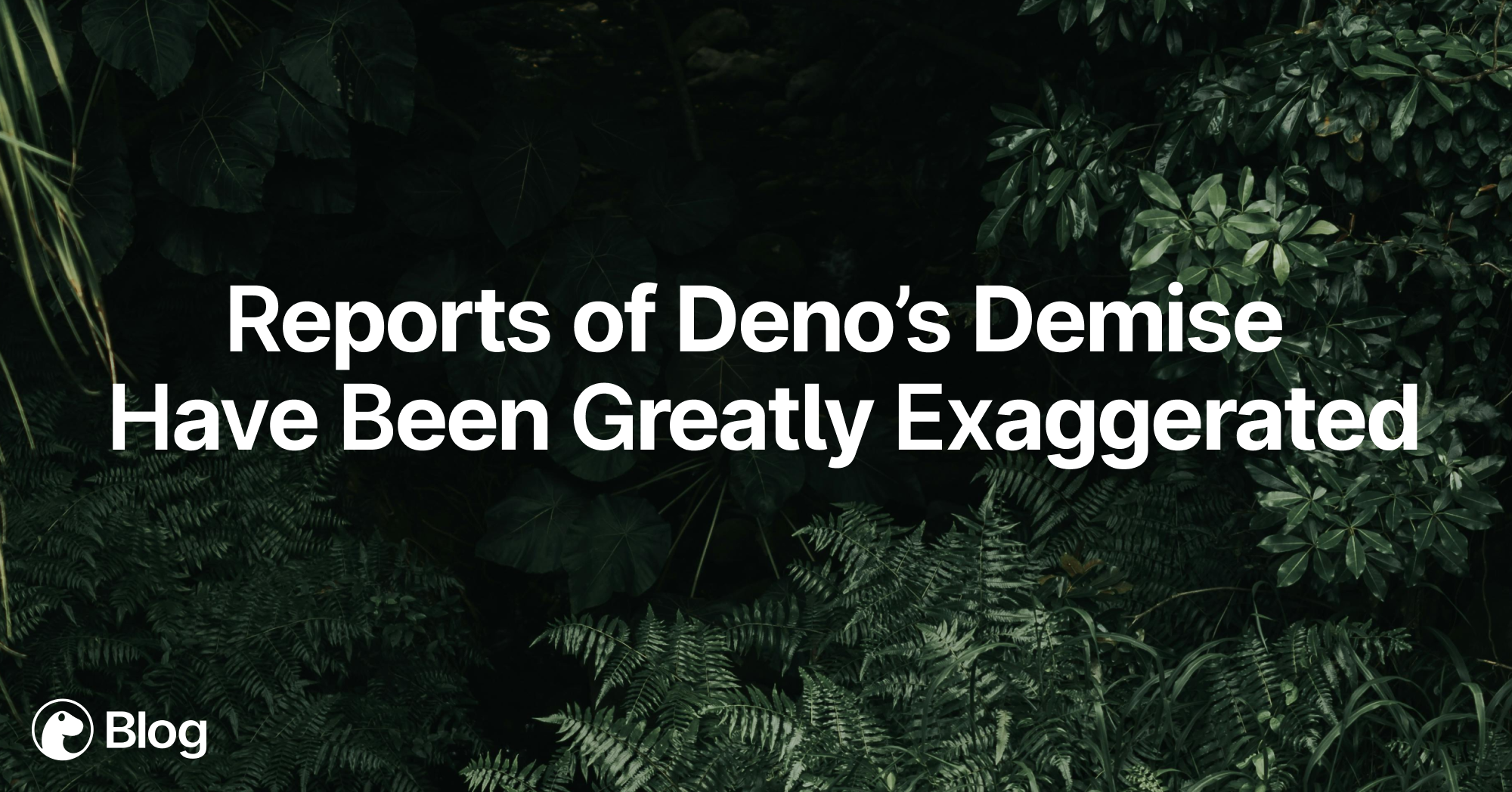 Reports of Deno's Demise Have Been Greatly Exaggerated